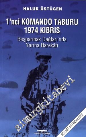 1. Komando Taburu 1974 Kıbrıs: Beşparmak Dağları'nda Yarma Harekatı