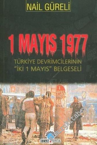 1 Mayıs 1977: Türkiye Devrimcilerinin “İki 1 Mayıs” Belgeseli