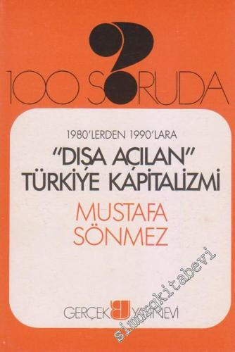 100 Soruda 1980'lerden 1990'lara Dışa Açılan Türkiye Kapitalizmi