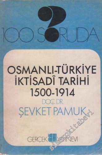 100 Soruda Osmanlı Türkiye İktisadi Tarihi 1500-1914
