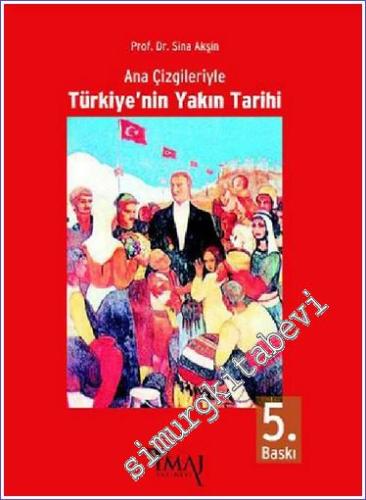 Ana Çizgileriyle Türkiye'nin Yakın Tarihi 1789 - 1980