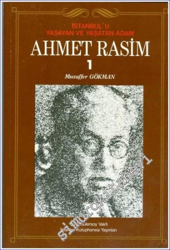 Ahmet Rasim: İstanbul'u Yaşayan ve Yaşatan Adam: Hayatı ve Eserleri 2 