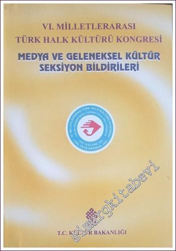 VI. Milletlerarası Türk Halk Kültürü Kongresi Medya ve Geleneksel Kült