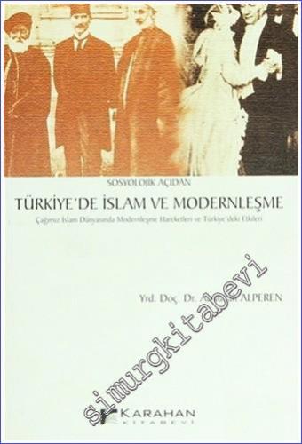 Sosyolojik Açıdan Türkiye'de İslâm ve Modernleşme (Çağımız İslam Dünya