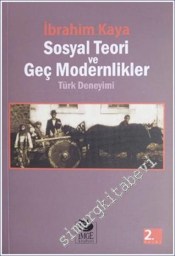 Sosyal Teori ve Geç Modernlikler: Türk Deneyimi