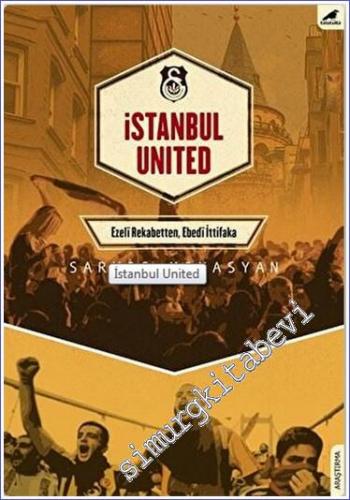 Istanbul United: Ezeli Rekabetten Ebedi İttifaka