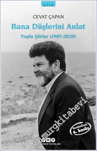 Bana Düşlerini Anlat: Toplu Şiirler 1985 - 2020 - 2023