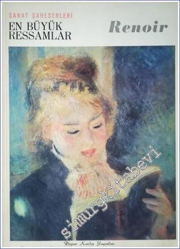 Pierre Auguste Renoir : En Büyük Ressamlar : Sanat Şaheserleri