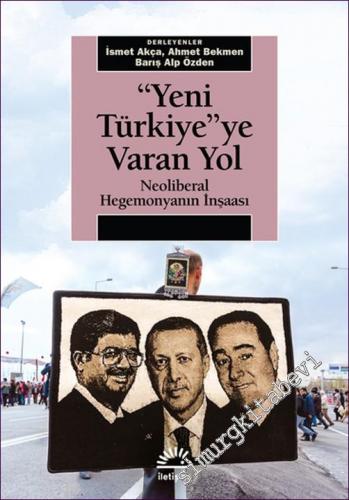 Yeni Türkiye'ye Varan Yol : Neoliberal Hegemonyanın İnşaası - 2018