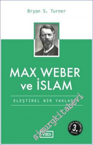 Max Weber ve İslâm: Eleştirel Bir Yaklaşım