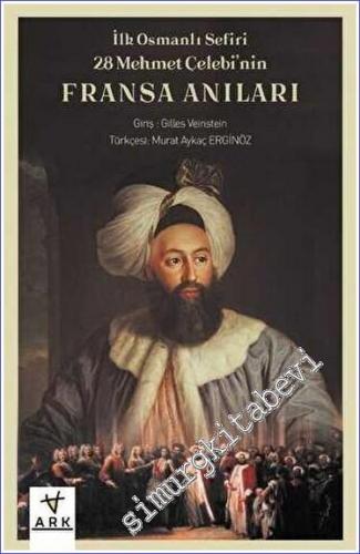 İlk Osmanlı Sefiri 28 Mehmet Çelebi'nin Fransa Anıları: Kafirlerin Cen