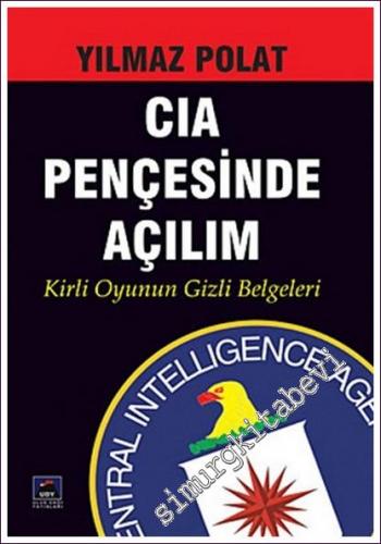 CIA Pençesinde Açılım: Kirli Oyunun Gizli Belgeleri