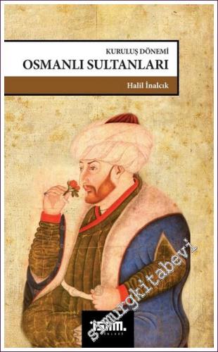 Kuruluş Dönemi Osmanlı Sultanları 1302 - 1481