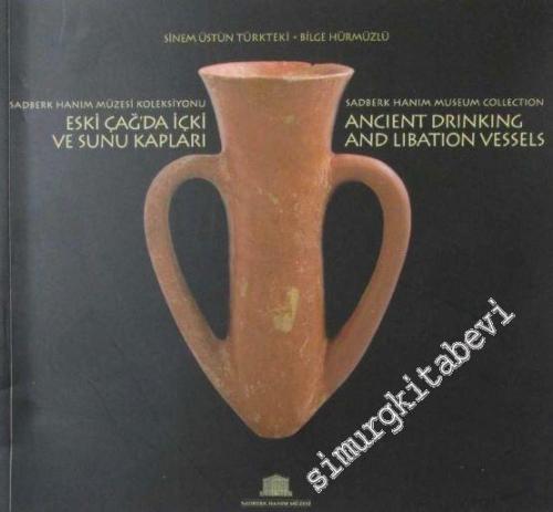 Eski Çağ'da İçki ve Sunu Kapları = Ancient Drinking and Libation Vesse