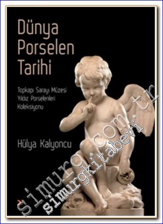 Dünya Porselen Tarihi: Topkapı Sarayı Müzesi Yıldız Porselenleri Kolek