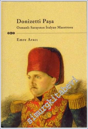 Donizetti Paşa: Osmanlı Sarayının İtalyan Maestrosu