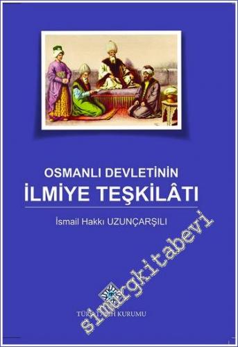 Osmanlı Devletinin İlmiye Teşkilâtı