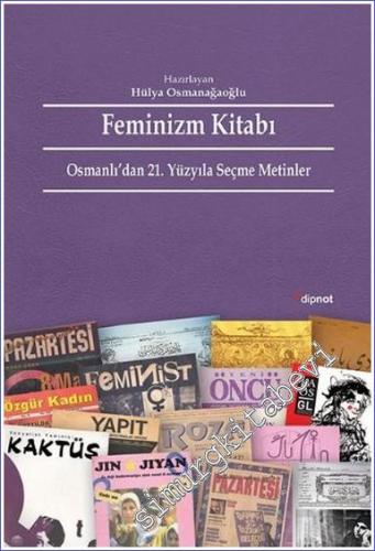 Feminizm Kitabı: Osmanlı'dan 21. Yüzyıla Seçme Metinler