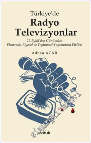 Türkiye'de Radyo Televizyonlar: 12 Eylül'den Günümüze Ekonomik, Siyasa