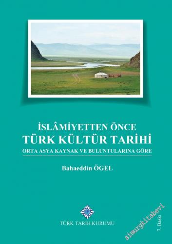 İslâmiyetten Önce Türk Kültür Tarihi: Orta Asya Kaynak ve Buluntuların