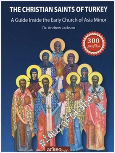 The Christian Saints Of Turkey: A Guide Inside The Early Church Of Asi