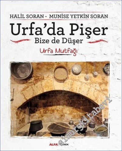 Urfa'da Pişer Bize de Düşer - Urfa Mutfağı CİLTLİ
