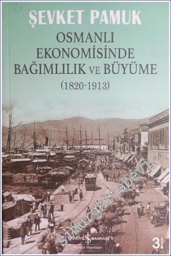 Osmanlı Ekonomisinde Bağımlılık ve Büyüme 1820 - 1913