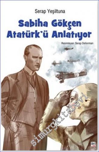 Sabiha Gökçen Atatürk' ü Anlatıyor