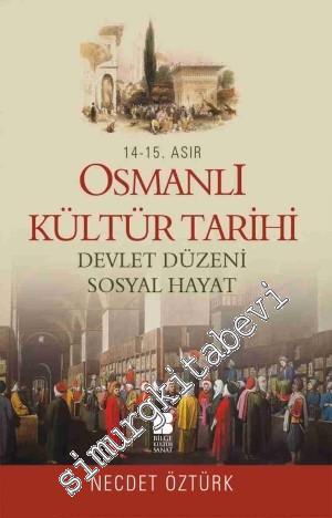 14. - 15. Asır Osmanlı Kültür Tarihi - Devlet Düzeni Sosyal Hayat