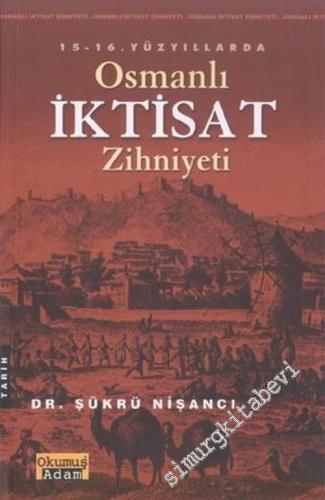 15 - 16. Yüzyıllarda Osmanlı İktisat Zihniyeti