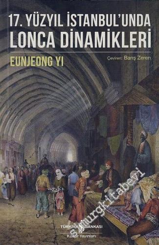 17. Yüzyıl İstanbul'unda Lonca Dinamikleri