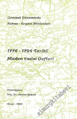 1776 - 1794 Tarihli Maden Emini Defteri: Osmanlı Döneminde Keban - Erg