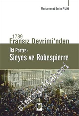 1789 Fransız Devriminden İki Portre: Sieyes ve Robespierre
