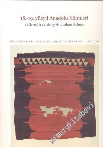 18. - 19. Yüzyıl Anadolu Kilimleri - Gülgönen Koleksiyonu = 18th - 19t