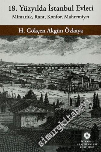 18. Yüzyılda İstanbul Evleri: Mimarlık, Rant, Konfor, Mahremiyet