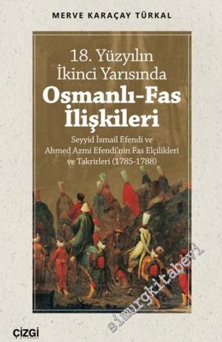 18. Yüzyılın İkinci Yarısında Osmanlı - Fas İlişkileri : Seyyid İsmail