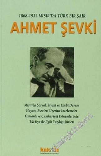 1868 - 1932 Mısır'da Türk Bir Şair Ahmet Şevki