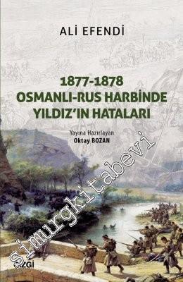 1877 - 1878 Osmanlı Rus Harbinde Yıldız'ın Hataları
