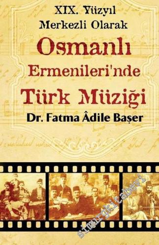 19. Yüzyıl Merkezli Olarak Osmanlı Ermenileri'nde Türk Müziği