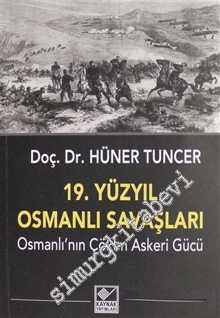 19. Yüzyıl Osmanlı Savaşları : Osmanlı'nın Çöken Askeri Gücü