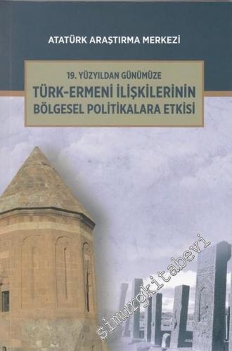 19. Yüzyıldan Günümüze Türk Ermeni İlişkilerinin Bölgesel Politikalara