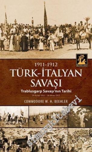 1911 - 1912 Türk İtalyan Savaşı: Tarblusgarb Savaşının Tarihi