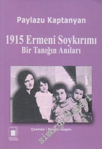 1915 Ermeni Soykırımı: Bir Tanığın Anıları