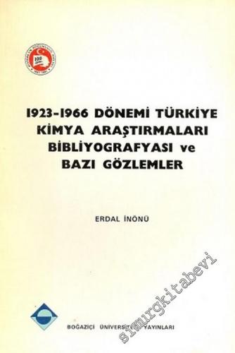 1923 - 1966 Dönemi Türkiye Kimya Araştırmaları Bibliyografyası ve Bazı