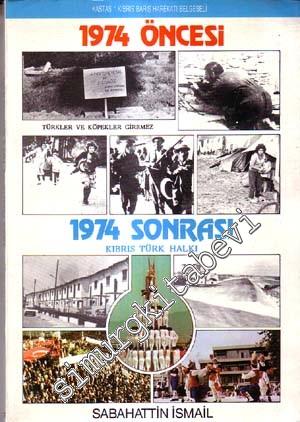 1974 Öncesi 1974 Sonrası Kıbrıs Türk Halkının Dünü ve Bugünü