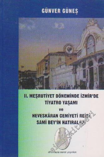 2. Meşrutiyet Döneminde İzmir'de Tiyatro Yaşamı ve Heveskâran Cemiyeti