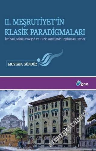2. Meşrutiyet'in Klasik Paradigmaları: İçtihad, Sebilü'r - Raşad ve Tü