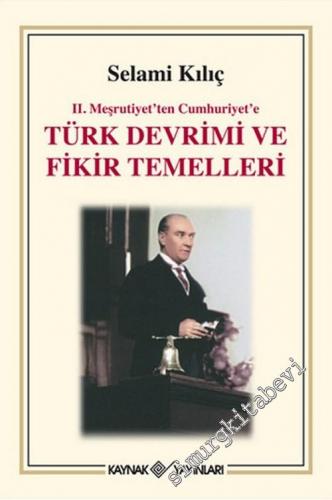 2. Meşrutiyet'ten Cumhuriyet'e Türk Devrimi ve Fikir Temelleri