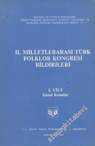2. Milletlerarası Türk Folklor Kongresi Bildirileri, 1. Cilt: Genel Ko