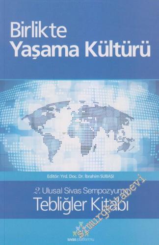 2. Ulusal Sivas Sempozyumu: Birlikte Yaşama Kültürü / Tebliğler Kitabı